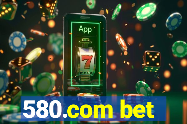 580.com bet